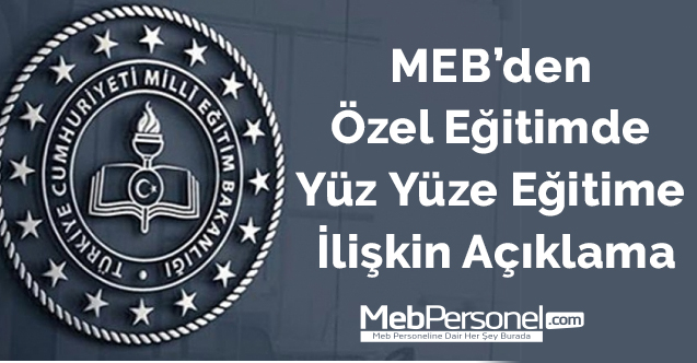 MEB’den Özel Eğitimde Yüz Yüze Eğitime İlişkin Açıklama