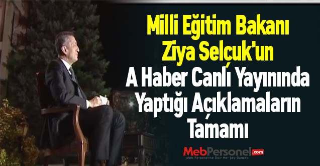 Milli Eğitim Bakanı Ziya Selçuk'un A Haber Canlı Yayınında Yaptığı Açıklamaların Tamamı