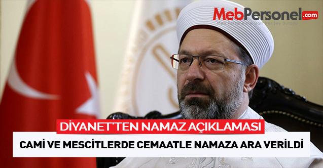 Diyanet İşleri Başkanı'ndan Corona Virüs açıklaması: Cami ve mescitlerde cemaatle namaza ara verilecek