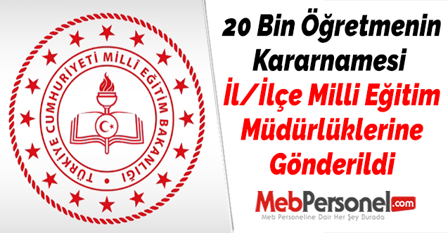 20 Bin Öğretmenin Kararnamesi İl/İlçe Milli Eğitim Müdürlüklerine Gönderildi