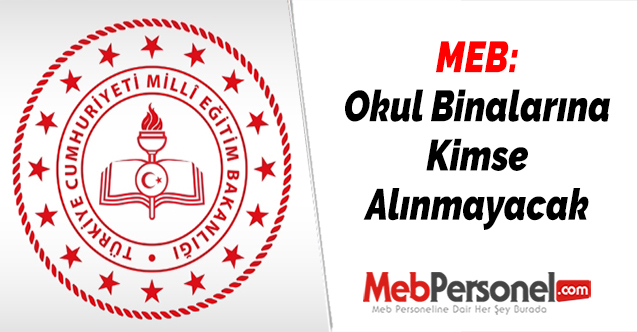 MEB: Okul Binalarına Kimse Alınmayacak