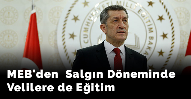 MEB'den  salgın döneminde velilere de eğitim