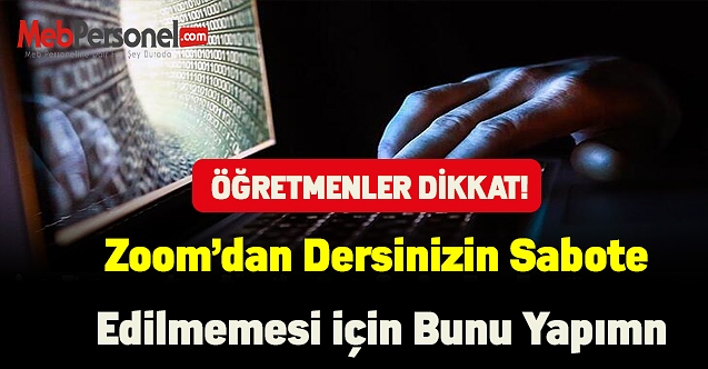 Öğretmenler dikkat! Zoom'da Dersin Sabote Edilmemesi İçin İstenmeyen Katılımcıları Engellemek İçin Yapılacaklar