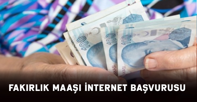 Fakirlik maaşı internet başvurusu