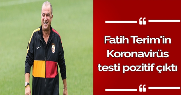 Fatih Terim'in Koronavirüs testi pozitif çıktı