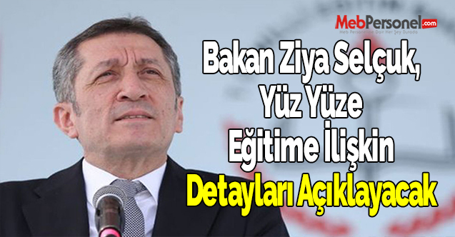 Bakan Ziya Selçuk, Yüz Yüze Eğitime İlişkin Detayları Açıklayacak