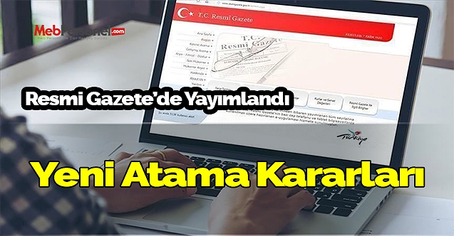 Yeni atama kararları resmi gazete yayımlandı