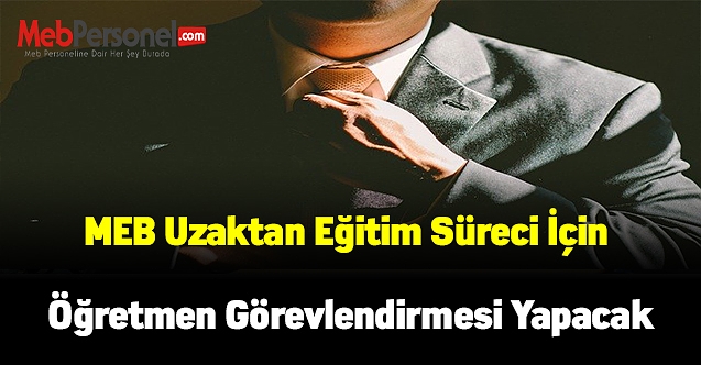 MEB uzaktan eğitim süreci için öğretmen görevlendirmesi yapacak