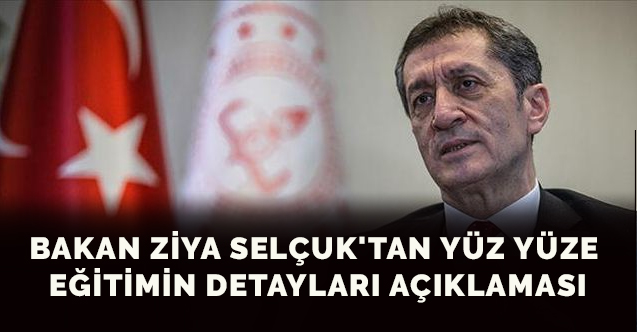 Bakan Ziya Selçuk'tan Yüz Yüze Eğitimin Detayları Açıklaması