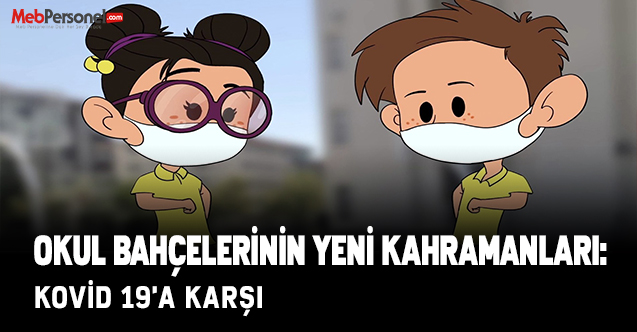 OKUL BAHÇELERİNİN YENİ KAHRAMANLARI: KOVİD 19'A KARŞI