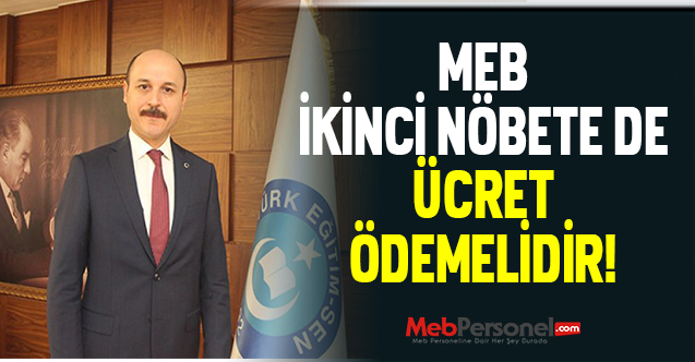 MEB İKİNCİ NÖBETE DE ÜCRET ÖDEMELİDİR!