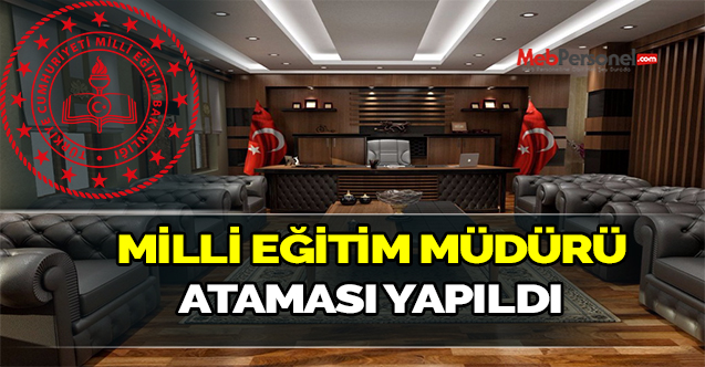 İl Milli Eğitim Müdürü Ataması Yapıldı