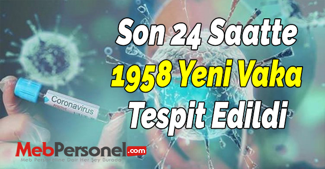 Son 24 Saatte 1958 Yeni Vaka Tespit Edildi