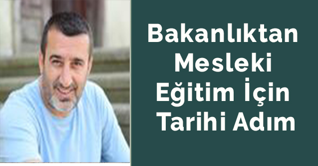 Bakanlıktan Mesleki Eğitim İçin Tarihi Adım