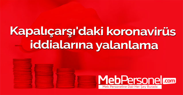 Kapalıçarşı'daki koronavirüs iddialarına yalanlama