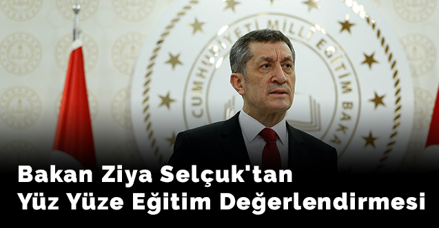 Bakan Ziya Selçuk'tan yüz yüze eğitim değerlendirmesi