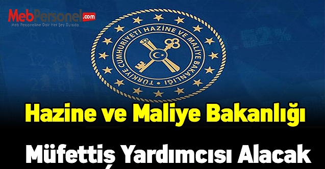 Hazine ve Maliye Bakanlığı müfettiş yardımcısı alacak