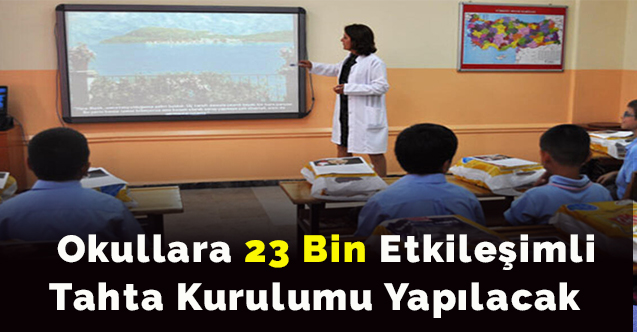 Okullara 23 bin etkileşimli tahta kurulumu yapılacak