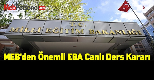 MEB'den Önemli EBA Canlı Ders Kararı