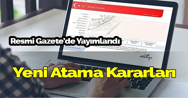 Atama kararları resmi gazete'de yayımlandı - 7 Kasım 2020