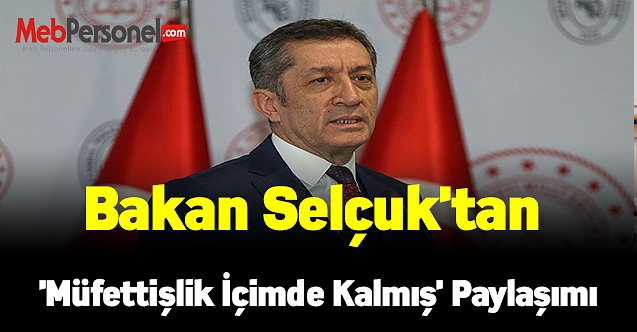 Bakan Selçuk'tan 'Müfettişlik içimde kalmış' paylaşımı