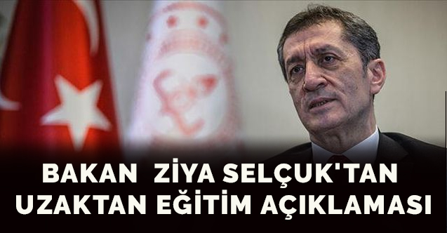 Bakan  Ziya Selçuk'tan Uzaktan Eğitim Açıklaması