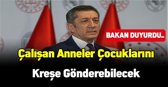 Bakan Selçuk çalışan annelerin kreş seçeneğinden yararlanılması için çalışma yapıldığını duyurdu