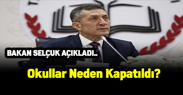 Bakan Selçuk okulların neden kapatıldığını açıkladı