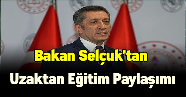 Bakan Selçuk'tan uzaktan eğitim paylaşımı