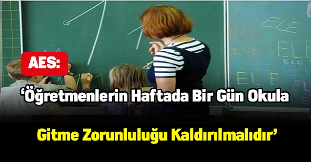 AES: OKUL ÖNCESİ, HAFTADA BİR GÜN OKUL, UZAKTAN EĞİTİM İLE İLGİLİ MEB’ E YAZI YAZDIK