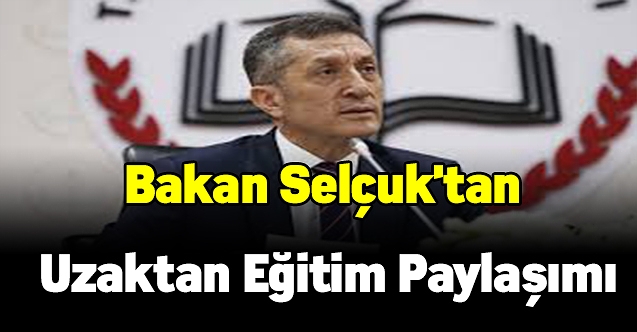 Bakan Selçuk'tan uzaktan eğitim paylaşımı