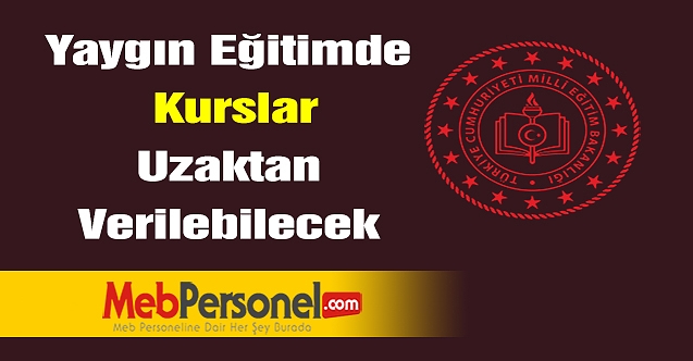 Yaygın eğitimde kurslar uzaktan verilebilecek