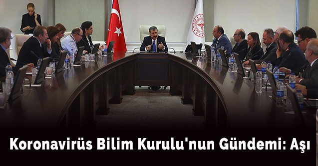 Koronavirüs Bilim Kurulu'nun Gündemi: Aşı