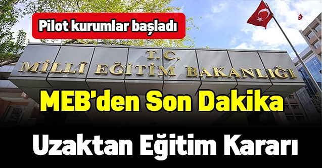 MEB'den son dakika uzaktan eğitim kararı: Pilot kurumlar başladı
