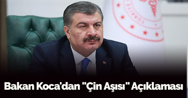 Bakan Koca'dan "Çin Aşısı" Açıklaması