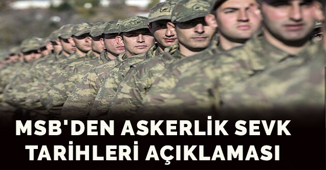 MSB'den askerlik sevk tarihleri açıklaması