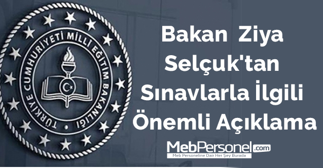 Bakan  Ziya Selçuk'tan Sınavlarla İlgili Önemli Açıklama