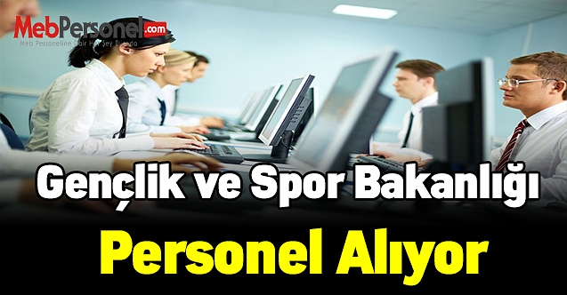 Gençlik ve Spor Bakanlığı personel alıyor