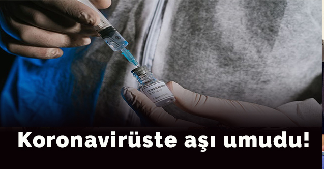 Koronavirüste aşı umudu!