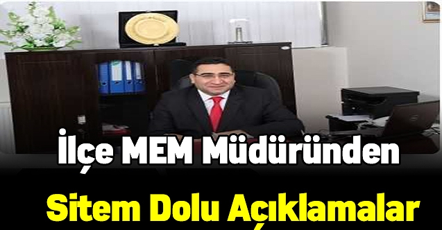 İlçe MEM müdüründen sitem dolu açıklamalar