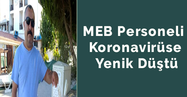 MEB personeli koronavirüse yenik düştü