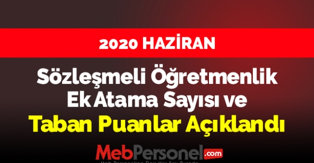 2020 Haziran Sözleşmeli Öğretmenlik Ek Atama Sayısı ve Taban Puanlar Açıklandı