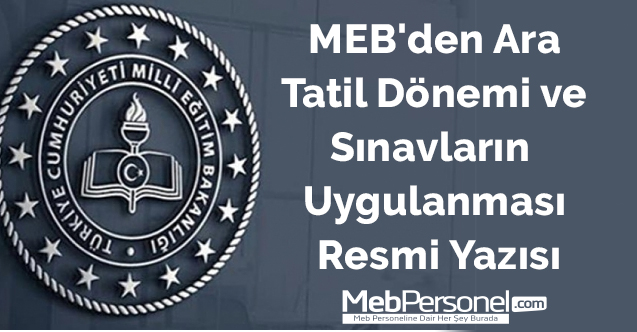 MEB'den Ara Tatil Dönemi ve Sınavların Uygulanması Resmi Yazısı