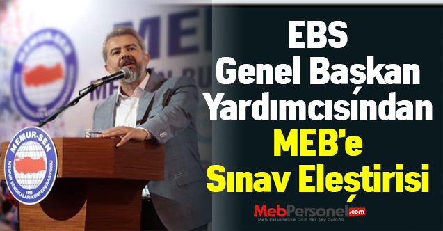EBS Genel Başkan Yardımcısından MEB'e Sınav Eleştirisi