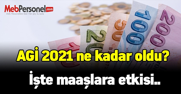 AGİ 2021 ne kadar oldu? İşte maaşlara etkisi