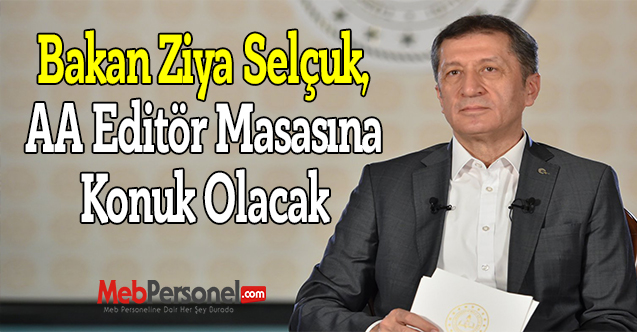 Bakan Ziya Selçuk, AA Editör Masasına Konuk Olacak
