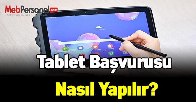 Tablet başvurusu nasıl yapılır?