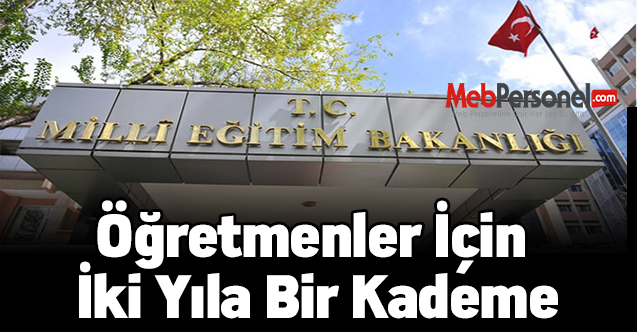 Öğretmenler İçin İki Yıla Bir Kademe