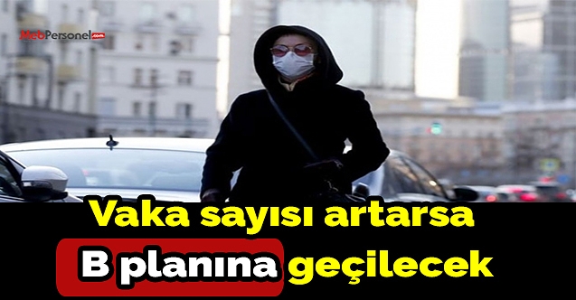 Vaka sayısı artarsa B planına geçilecek