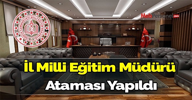 İl Milli Eğitim Müdürü Ataması Yapıldı